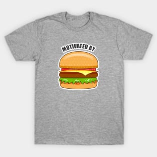 Motivated by burger T-Shirt